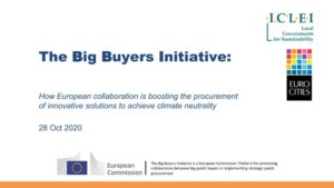 Presentation: The Big Buyers Initiative: How European collaboration is boosting the procurement of innovative solutions to achieve climate neutrality -Rafael Hirt, Officer Sustainable Economy and Procurement, ICLEI -Local Governments for Sustainability