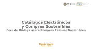 Presentation: Catálogos electrónicos y compras sostenibles Claudio Loyola, Consultant to the Inter-American Network on Government Procurement, INGP