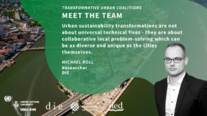 Quote by Michael Roll: "Urban sustainability transformations are not about universal technical fixes - they are about collaborative local problem - solving which can be as diverse and unique as the cities themselves."